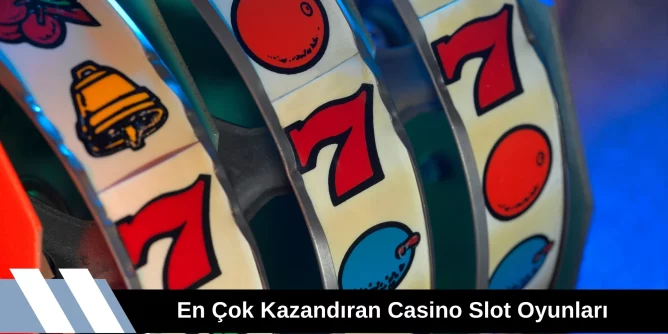 En Çok Kazandıran Slot Oyunları