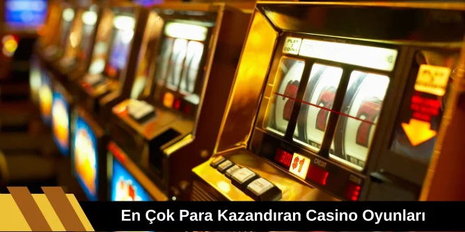 En Çok Para Kazandıran Casino Oyunları